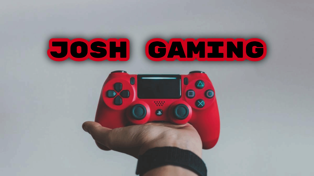 josh gaming